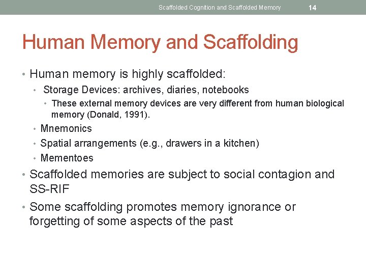 Scaffolded Cognition and Scaffolded Memory 14 Human Memory and Scaffolding • Human memory is