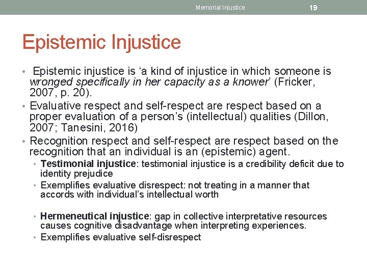 Memorial Injustice 19 Epistemic Injustice • Epistemic injustice is ‘a kind of injustice in