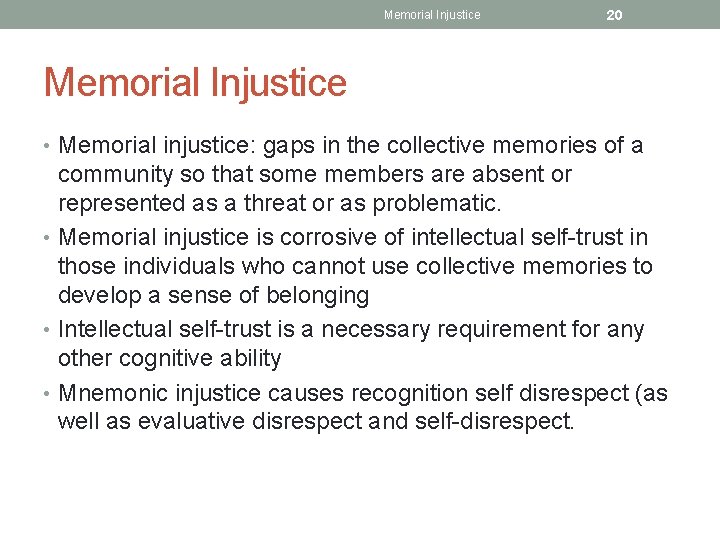 Memorial Injustice 20 Memorial Injustice • Memorial injustice: gaps in the collective memories of