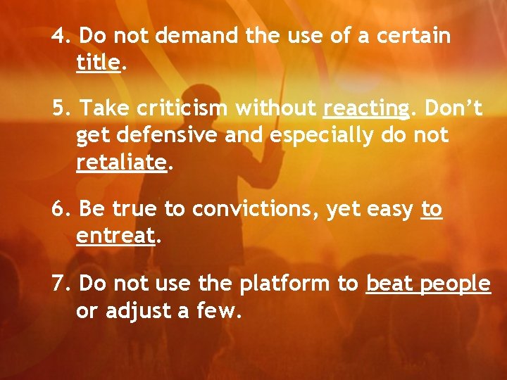 4. Do not demand the use of a certain title. 5. Take criticism without