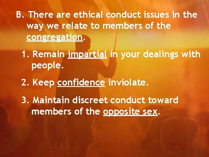 B. There are ethical conduct issues in the way we relate to members of