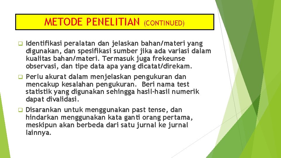 METODE PENELITIAN (CONTINUED) Identifikasi peralatan dan jelaskan bahan/materi yang digunakan, dan spesifikasi sumber jika
