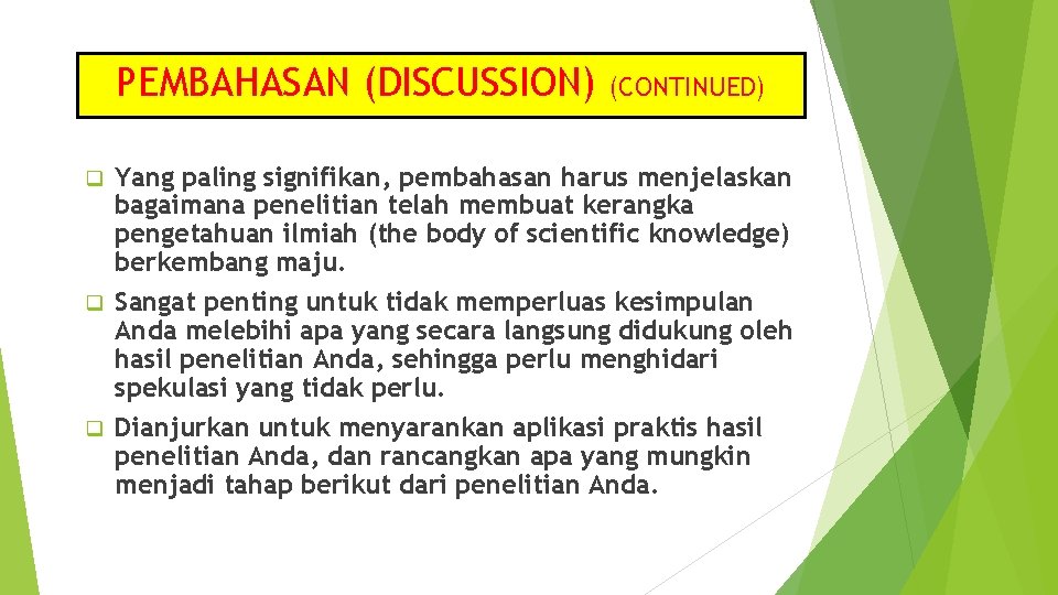 PEMBAHASAN (DISCUSSION) (CONTINUED) Yang paling signifikan, pembahasan harus menjelaskan bagaimana penelitian telah membuat kerangka