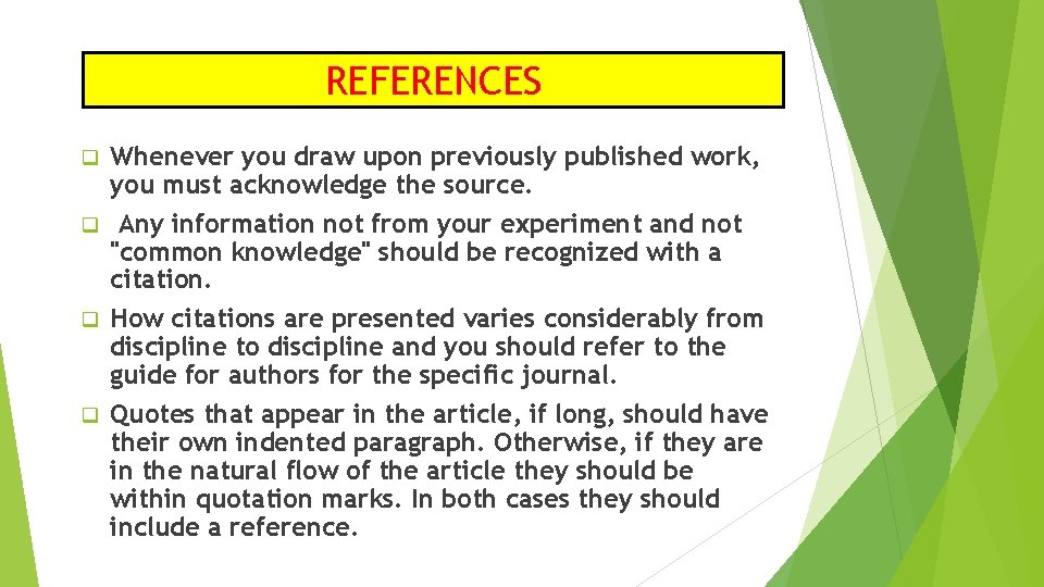 REFERENCES Whenever you draw upon previously published work, you must acknowledge the source. q