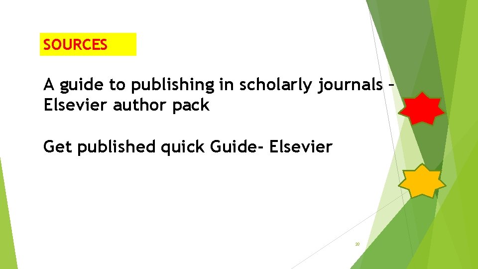 SOURCES A guide to publishing in scholarly journals – Elsevier author pack Get published