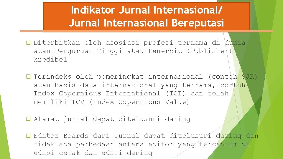 Indikator Jurnal Internasional/ Jurnal Internasional Bereputasi q Diterbitkan oleh asosiasi profesi ternama di dunia