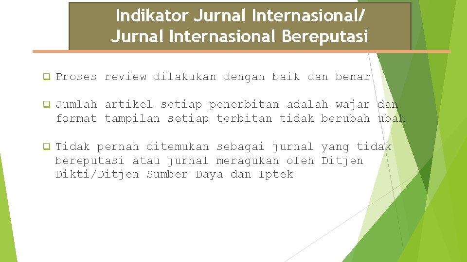 Indikator Jurnal Internasional/ Jurnal Internasional Bereputasi q Proses review dilakukan dengan baik dan benar
