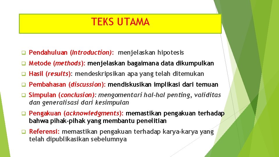 TEKS UTAMA q Pendahuluan (Introduction): menjelaskan hipotesis q Metode (methods): menjelaskan bagaimana data dikumpulkan