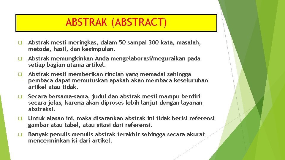 ABSTRAK (ABSTRACT) q Abstrak mesti meringkas, dalam 50 sampai 300 kata, masalah, metode, hasil,