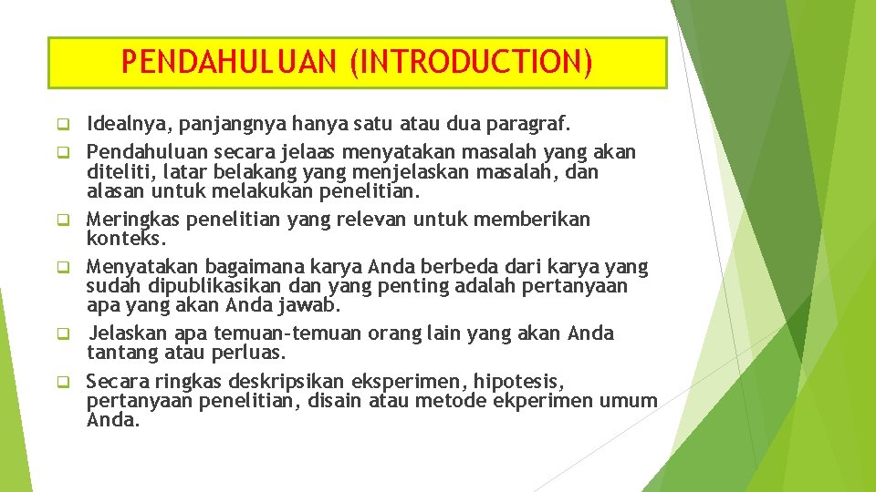 PENDAHULUAN (INTRODUCTION) q q q Idealnya, panjangnya hanya satu atau dua paragraf. Pendahuluan secara