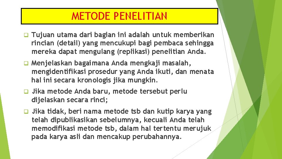 METODE PENELITIAN q Tujuan utama dari bagian ini adalah untuk memberikan rincian (detail) yang
