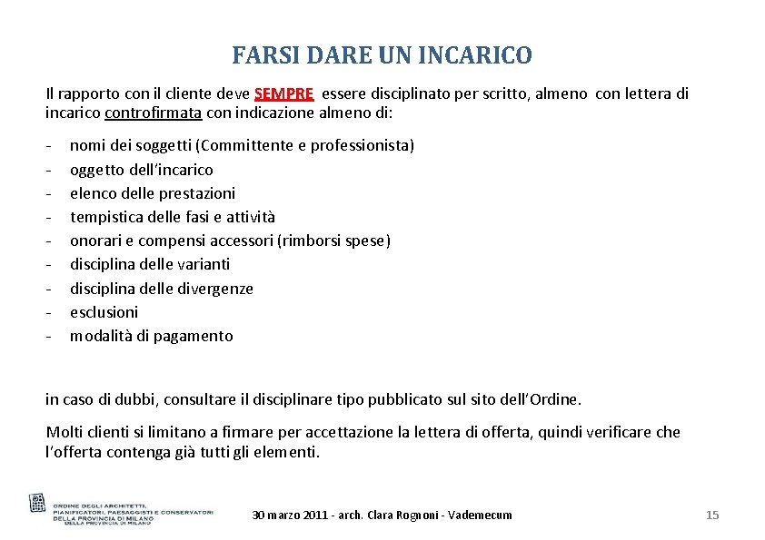 FARSI DARE UN INCARICO Il rapporto con il cliente deve SEMPRE essere disciplinato per