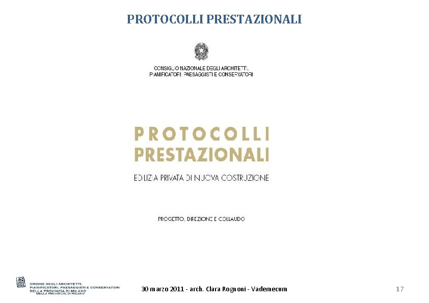 PROTOCOLLI PRESTAZIONALI 30 marzo 2011 - arch. Clara Rognoni - Vademecum 17 