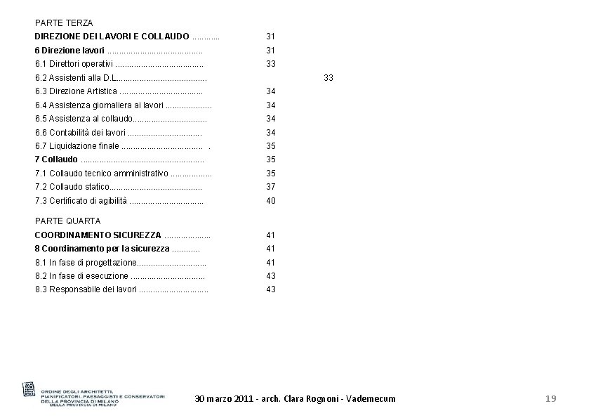 PARTE TERZA DIREZIONE DEI LAVORI E COLLAUDO. . . 31 6 Direzione lavori. .