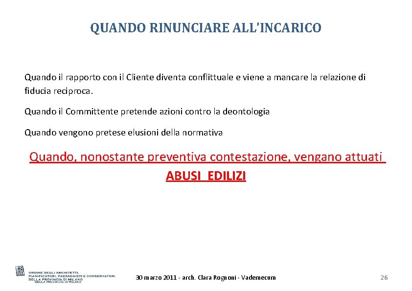 QUANDO RINUNCIARE ALL’INCARICO Quando il rapporto con il Cliente diventa conflittuale e viene a