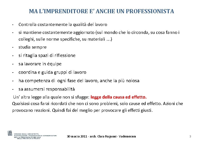 MA L’IMPRENDITORE E’ ANCHE UN PROFESSIONISTA - Controlla costantemente la qualità del lavoro -