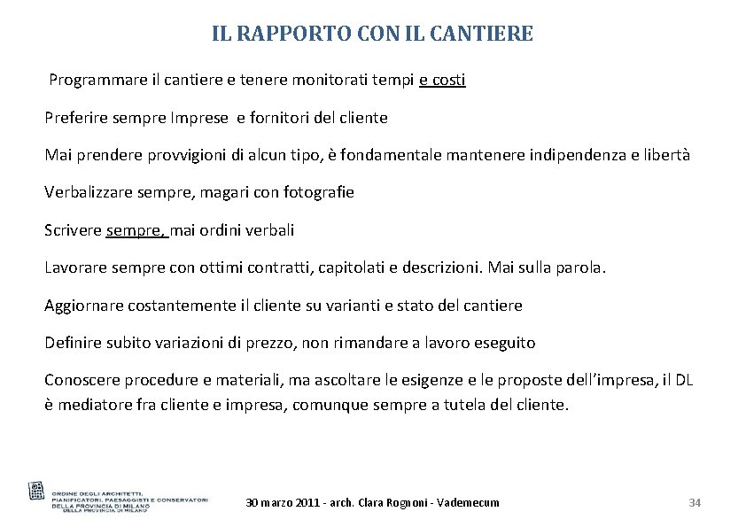 IL RAPPORTO CON IL CANTIERE Programmare il cantiere e tenere monitorati tempi e costi