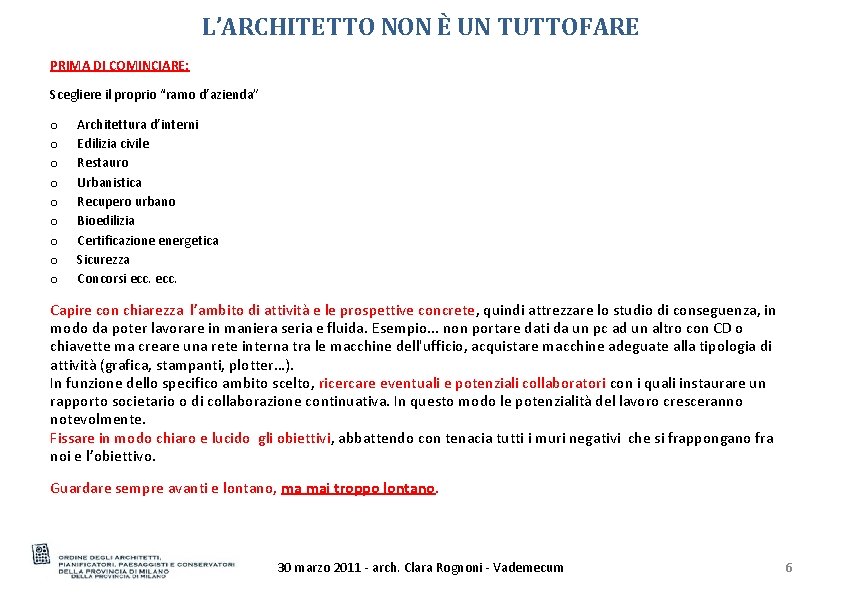 L’ARCHITETTO NON È UN TUTTOFARE PRIMA DI COMINCIARE: Scegliere il proprio “ramo d’azienda” o