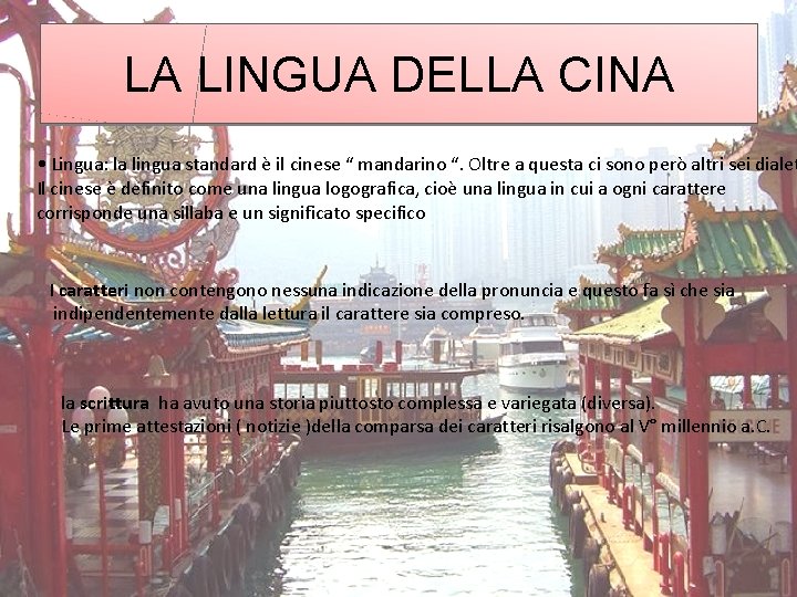 LA LINGUA DELLA CINA • Lingua: la lingua standard è il cinese “ mandarino