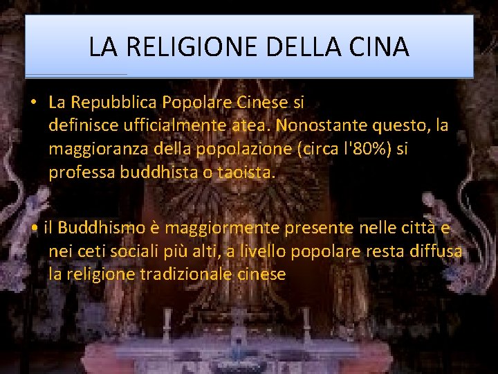 LA RELIGIONE DELLA CINA • La Repubblica Popolare Cinese si definisce ufficialmente atea. Nonostante