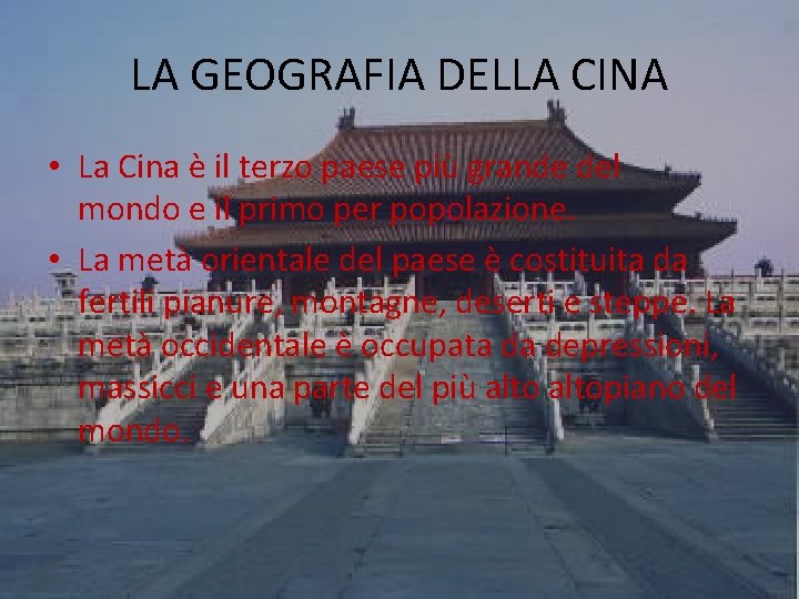 LA GEOGRAFIA DELLA CINA • La Cina è il terzo paese più grande del