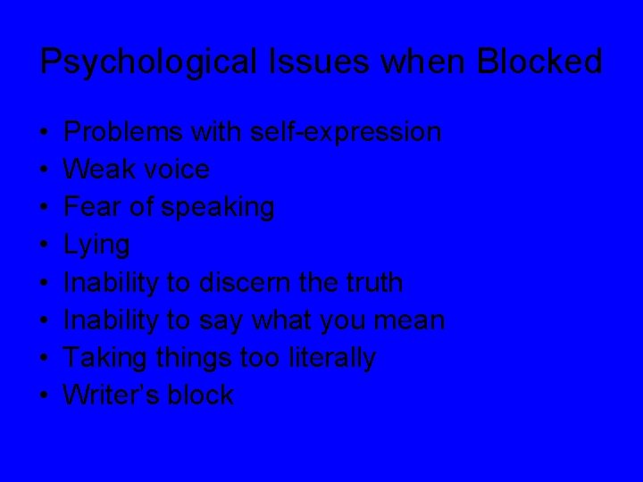 Psychological Issues when Blocked • • Problems with self-expression Weak voice Fear of speaking