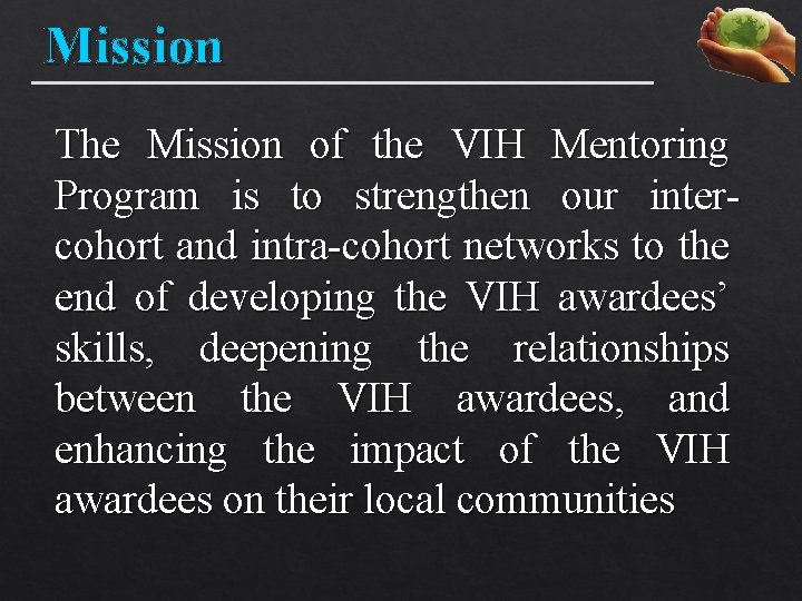 Mission The Mission of the VIH Mentoring Program is to strengthen our intercohort and