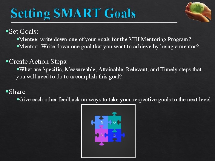 Setting SMART Goals §Set Goals: §Mentee: write down one of your goals for the