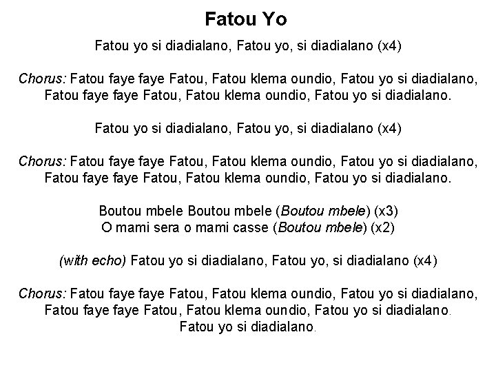 Fatou Yo Fatou yo si diadialano, Fatou yo, si diadialano (x 4) Chorus: Fatou