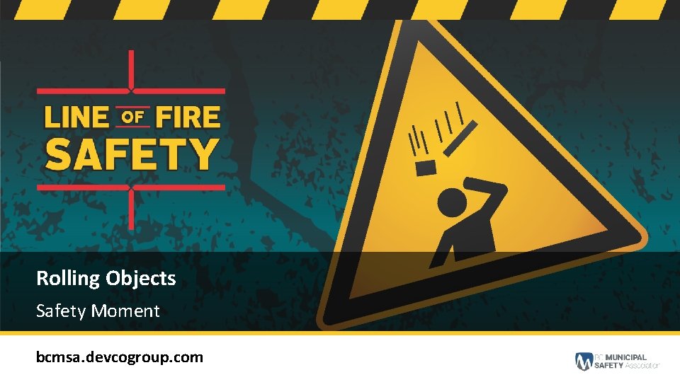 bcmsa. devcogroup. com Rolling Objects Safety Moment bcmsa. devcogroup. com 