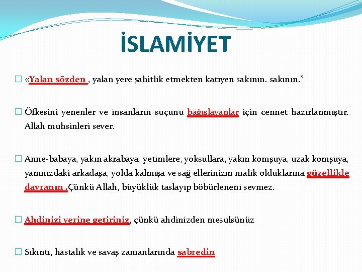 İSLAMİYET � «Yalan sözden , yalan yere şahitlik etmekten katiyen sakının. ” � Öfkesini