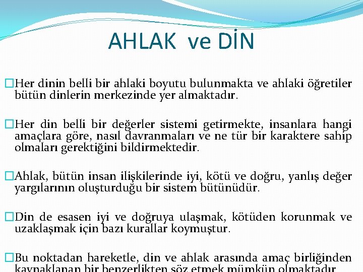 AHLAK ve DİN �Her dinin belli bir ahlaki boyutu bulunmakta ve ahlaki öğretiler bütün