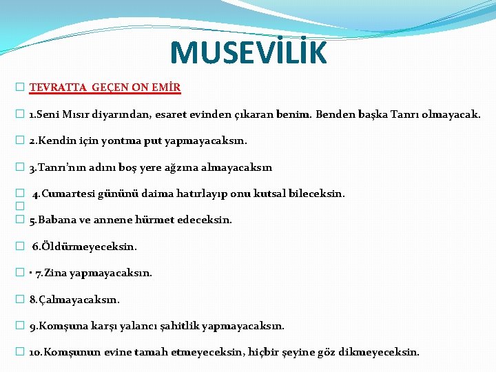 MUSEVİLİK � TEVRATTA GEÇEN ON EMİR � 1. Seni Mısır diyarından, esaret evinden çıkaran