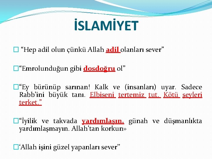 İSLAMİYET � “Hep adil olun çünkü Allah adil olanları sever” �“Emrolunduğun gibi dosdoğru ol”