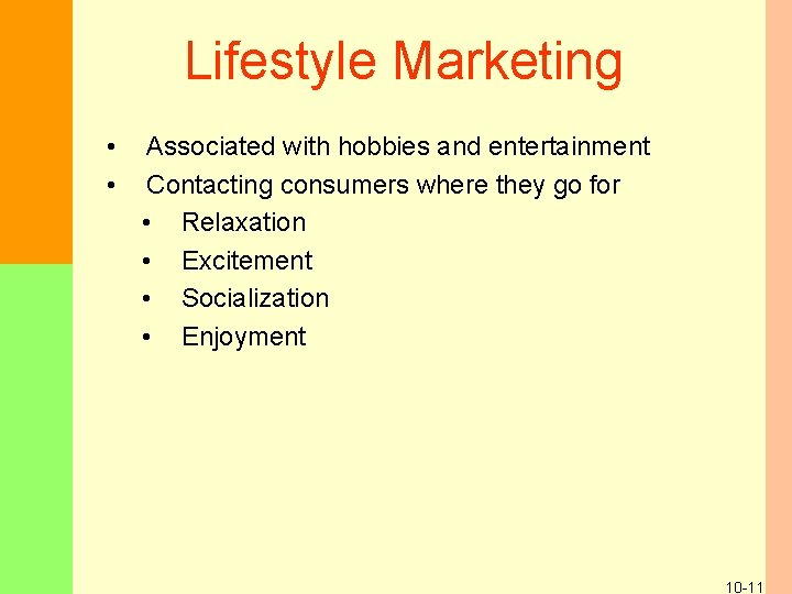 Lifestyle Marketing • • Associated with hobbies and entertainment Contacting consumers where they go