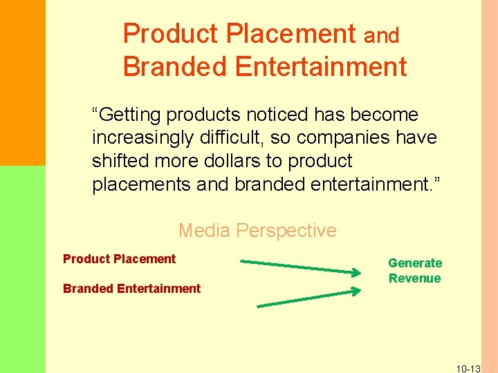 Product Placement and Branded Entertainment “Getting products noticed has become increasingly difficult, so companies