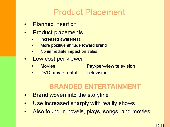 Product Placement • • Planned insertion Product placements • • Increased awareness More positive