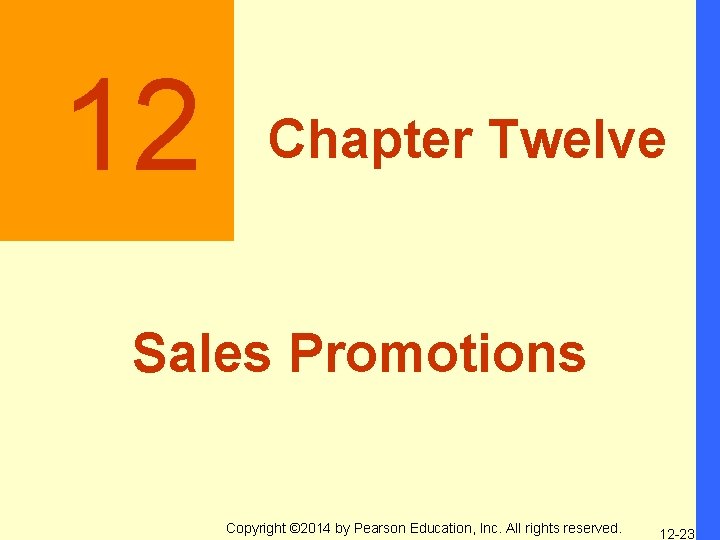 12 Chapter Twelve Sales Promotions Copyright © 2014 by Pearson Education, Inc. All rights