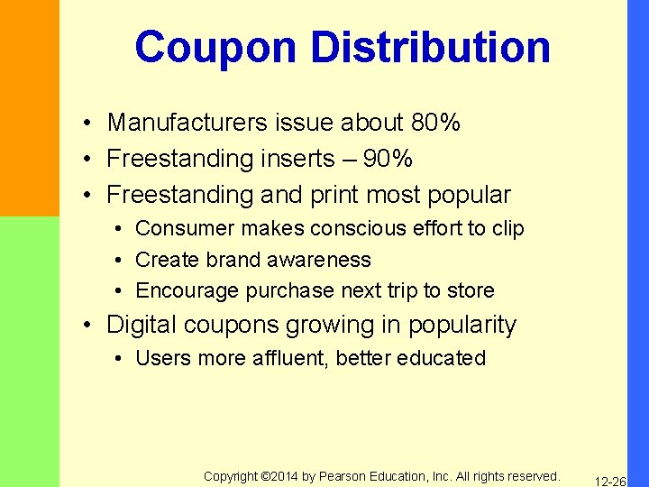 Coupon Distribution • Manufacturers issue about 80% • Freestanding inserts – 90% • Freestanding