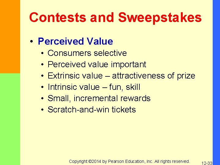 Contests and Sweepstakes • Perceived Value • • • Consumers selective Perceived value important