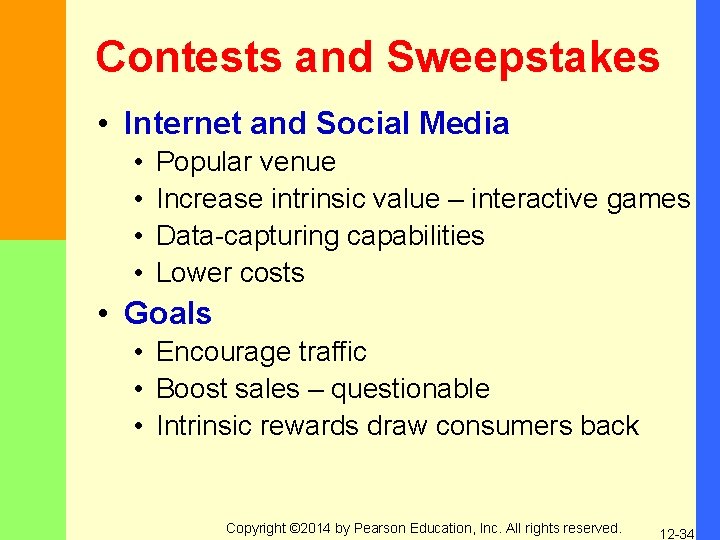 Contests and Sweepstakes • Internet and Social Media • • Popular venue Increase intrinsic