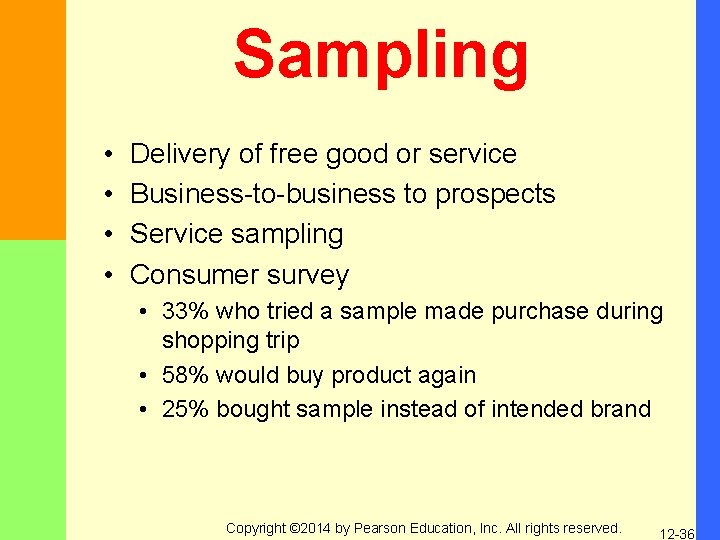 Sampling • • Delivery of free good or service Business-to-business to prospects Service sampling