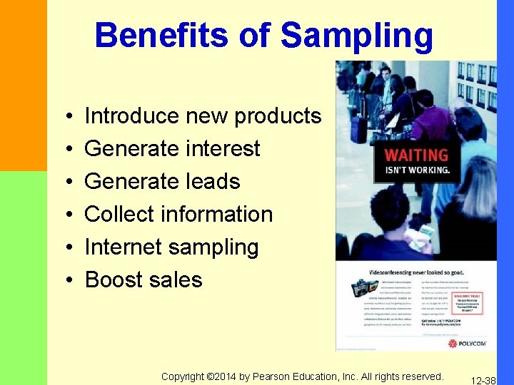 Benefits of Sampling • • • Introduce new products Generate interest Generate leads Collect