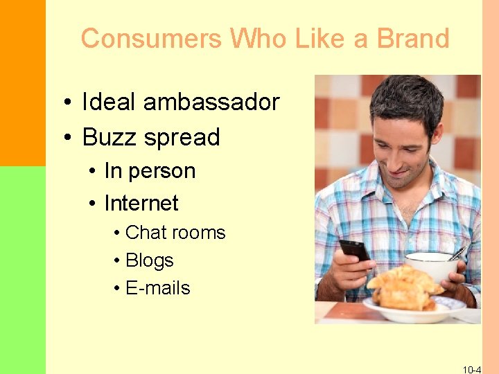 Consumers Who Like a Brand • Ideal ambassador • Buzz spread • In person