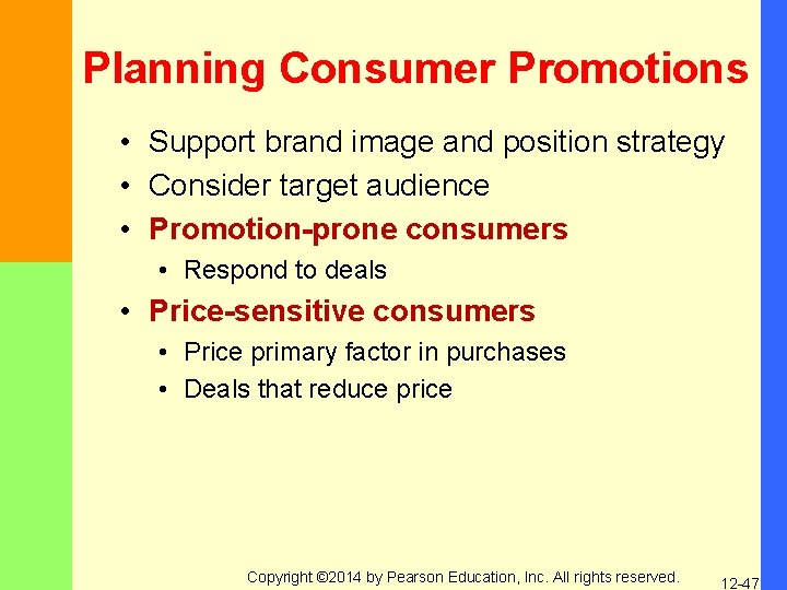 Planning Consumer Promotions • Support brand image and position strategy • Consider target audience