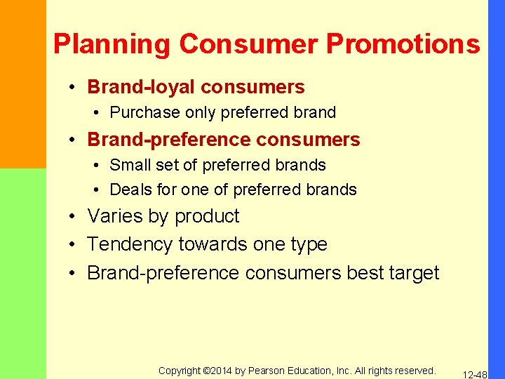 Planning Consumer Promotions • Brand-loyal consumers • Purchase only preferred brand • Brand-preference consumers