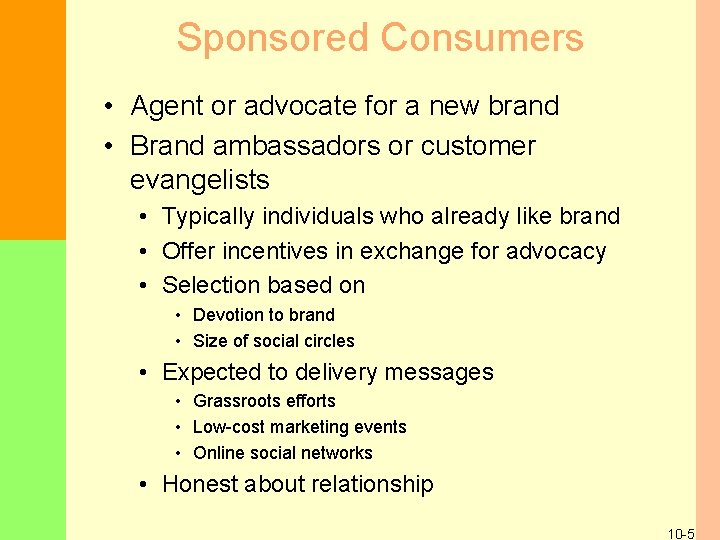 Sponsored Consumers • Agent or advocate for a new brand • Brand ambassadors or
