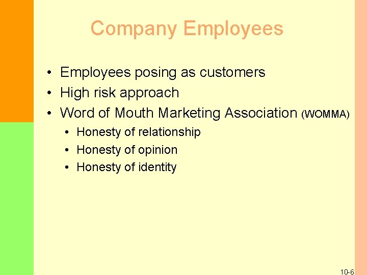Company Employees • Employees posing as customers • High risk approach • Word of