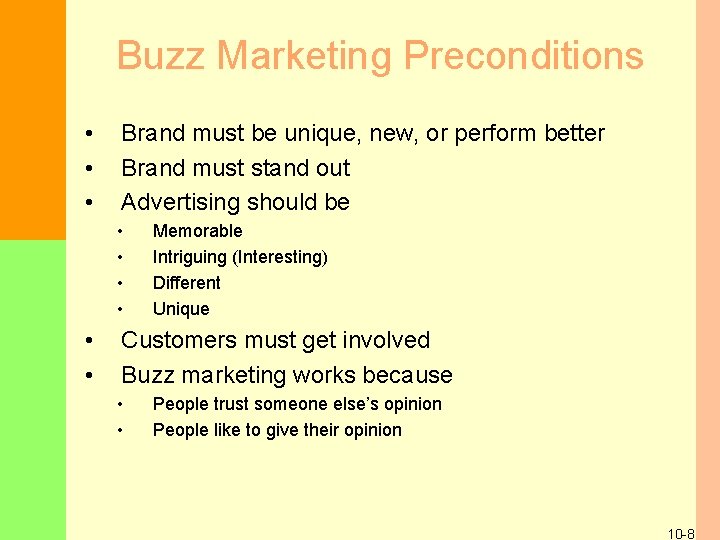 Buzz Marketing Preconditions • • • Brand must be unique, new, or perform better