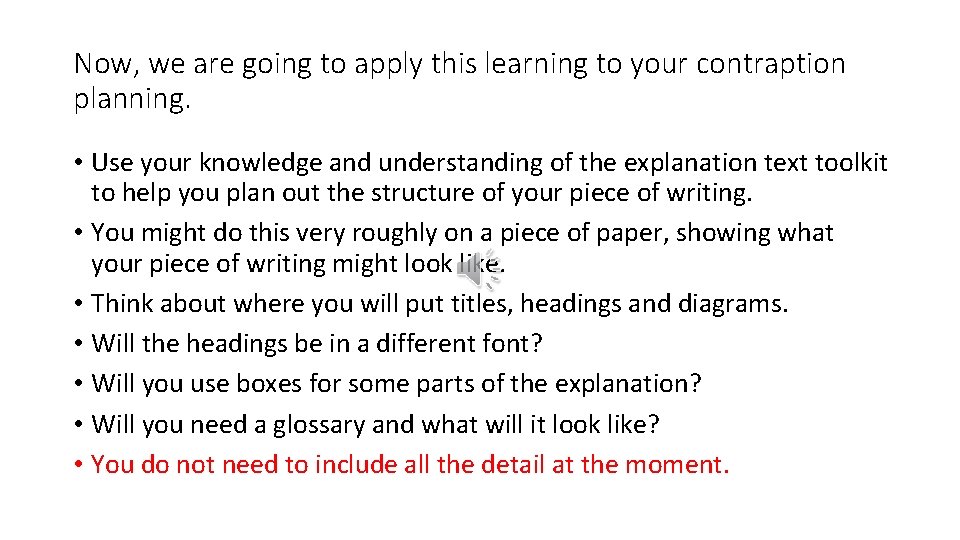Now, we are going to apply this learning to your contraption planning. • Use